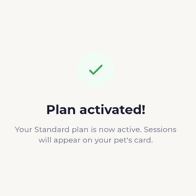 A confirmation screen reading Plan activated, with a note that sessions will appear on the pet's card.